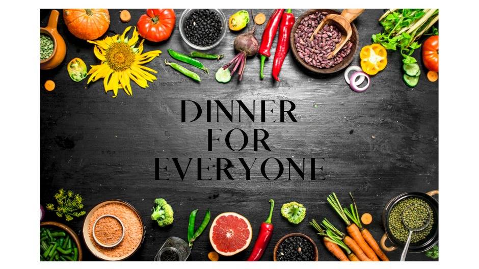 Dinner for Everyone (vegeterian option included)